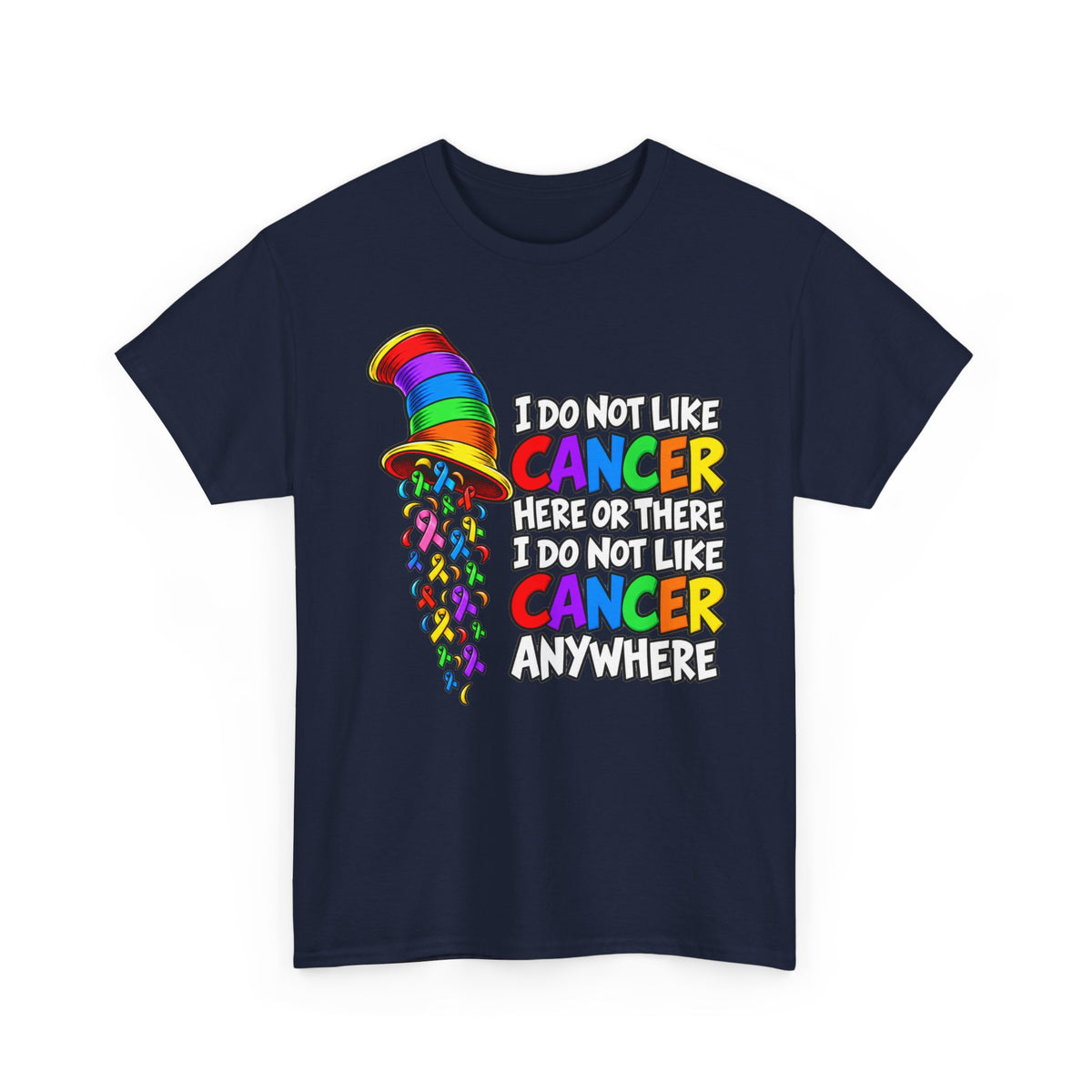 Cancer Awareness T-Shirt — “I Do Not Like Cancer Here or There” Rainbow Ribbon Tee