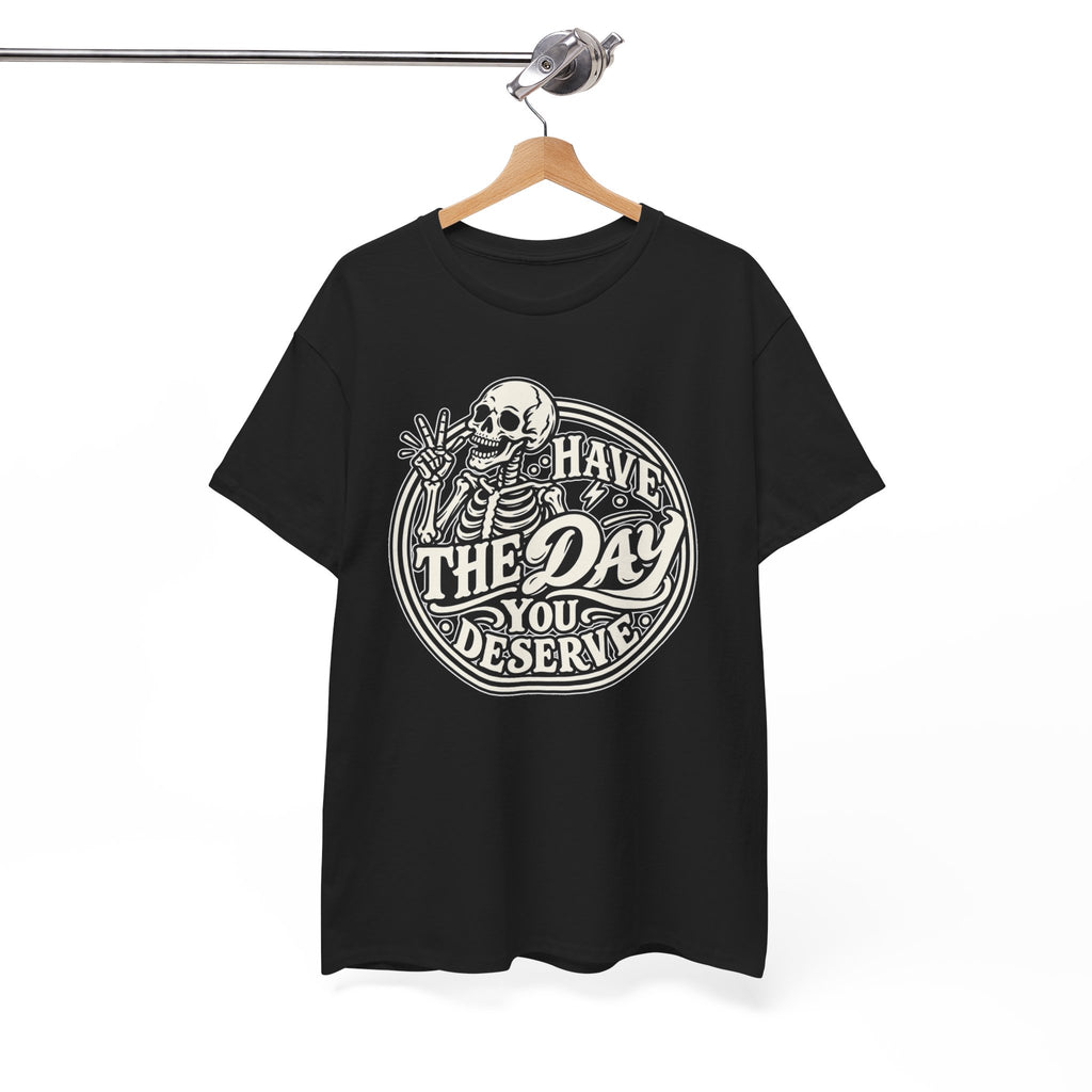 Have the Day You Deserve Tee — Vintage Skeleton Graphic T‑Shirt