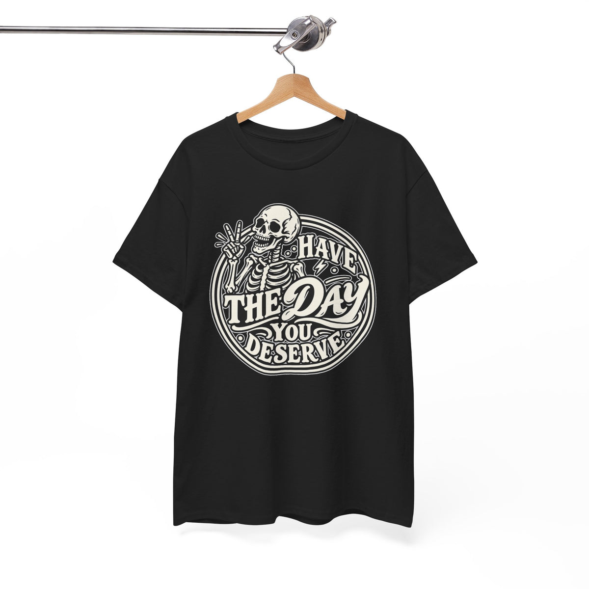 Have the Day You Deserve Tee — Vintage Skeleton Graphic T‑Shirt
