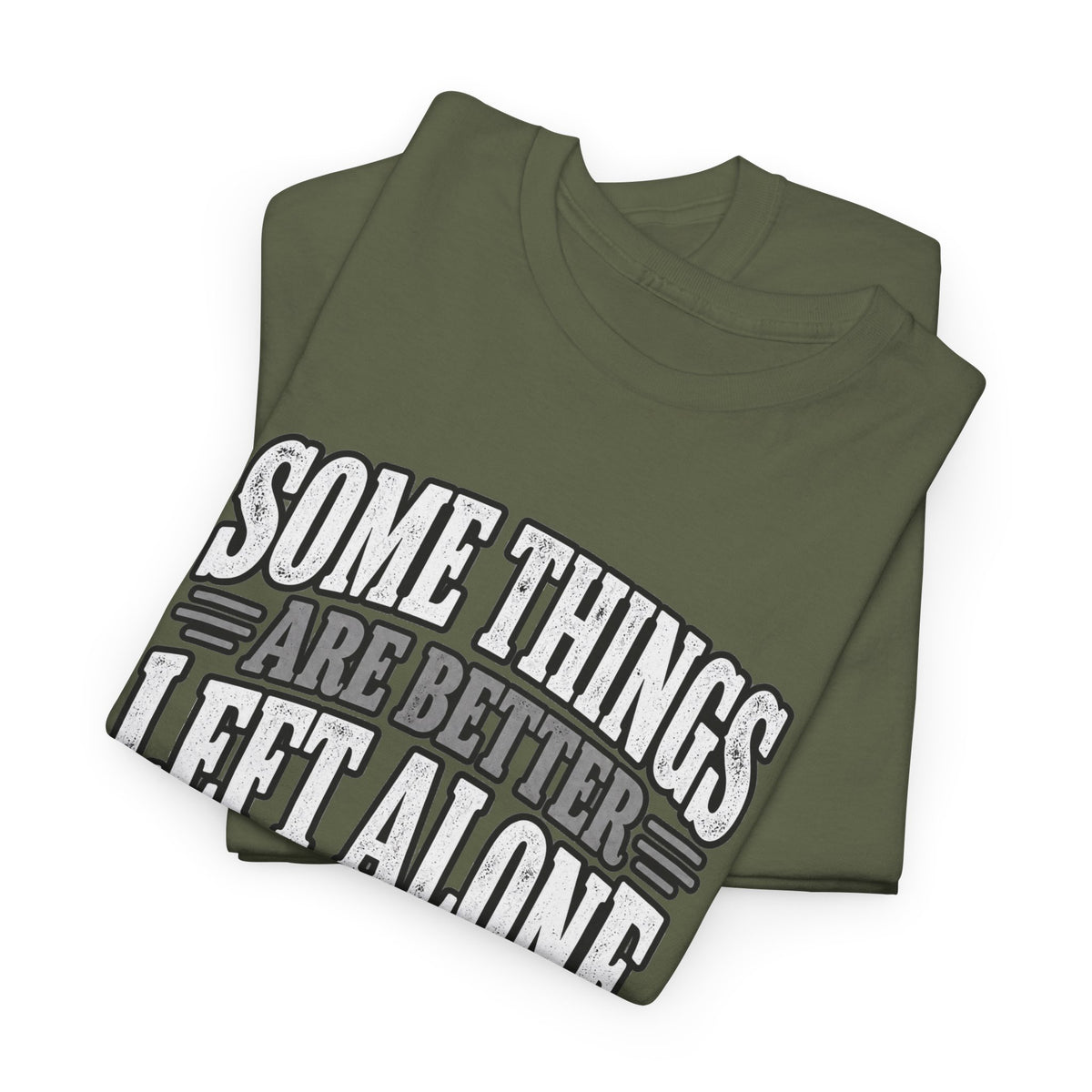 Funny Graphic Tee — “Some Things Are Better Left Alone, Like Me, For Instance” White T-Shirt