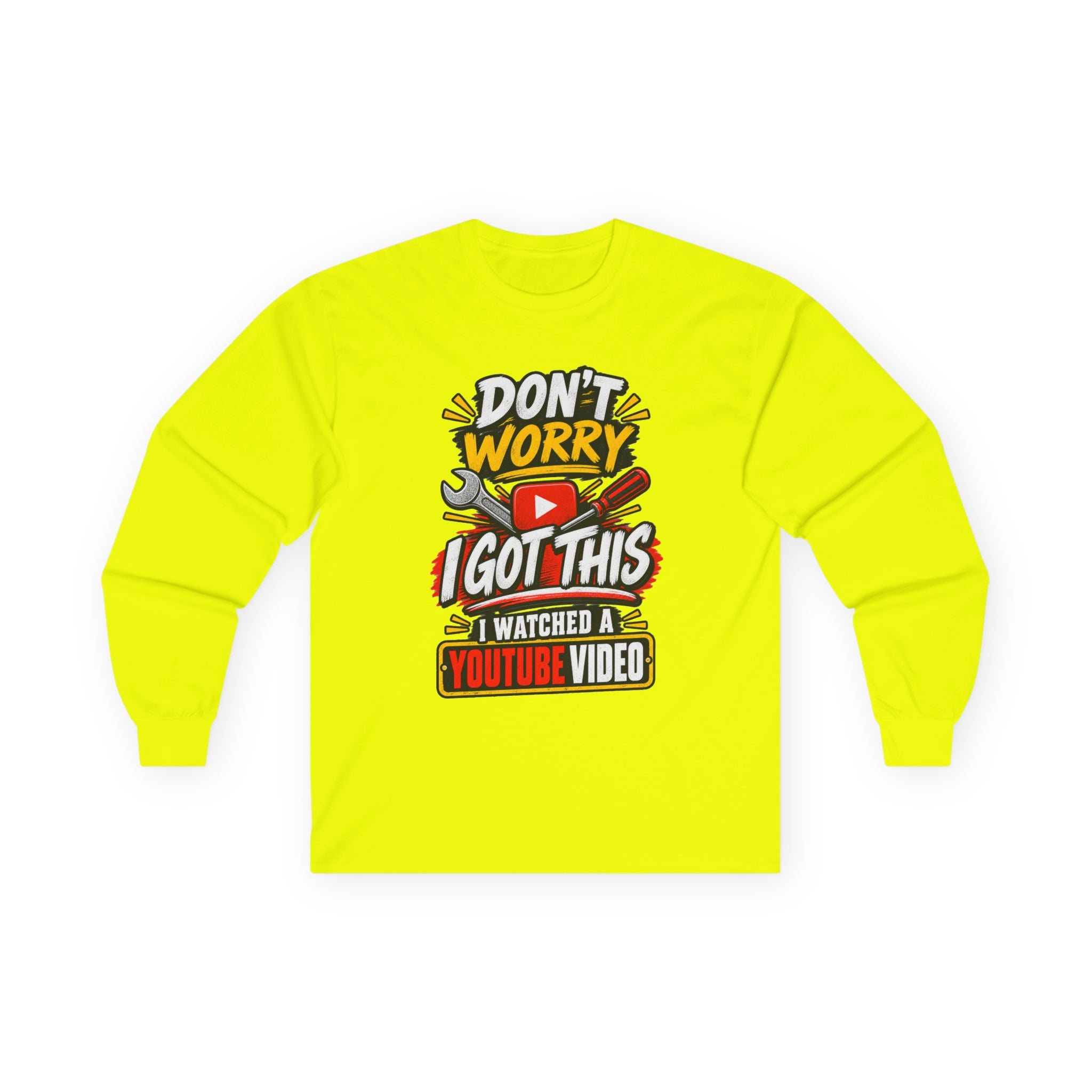 Don't Worry I Got This Long Sleeve Tee — I Watched a YouTube Video Graphic Shirt