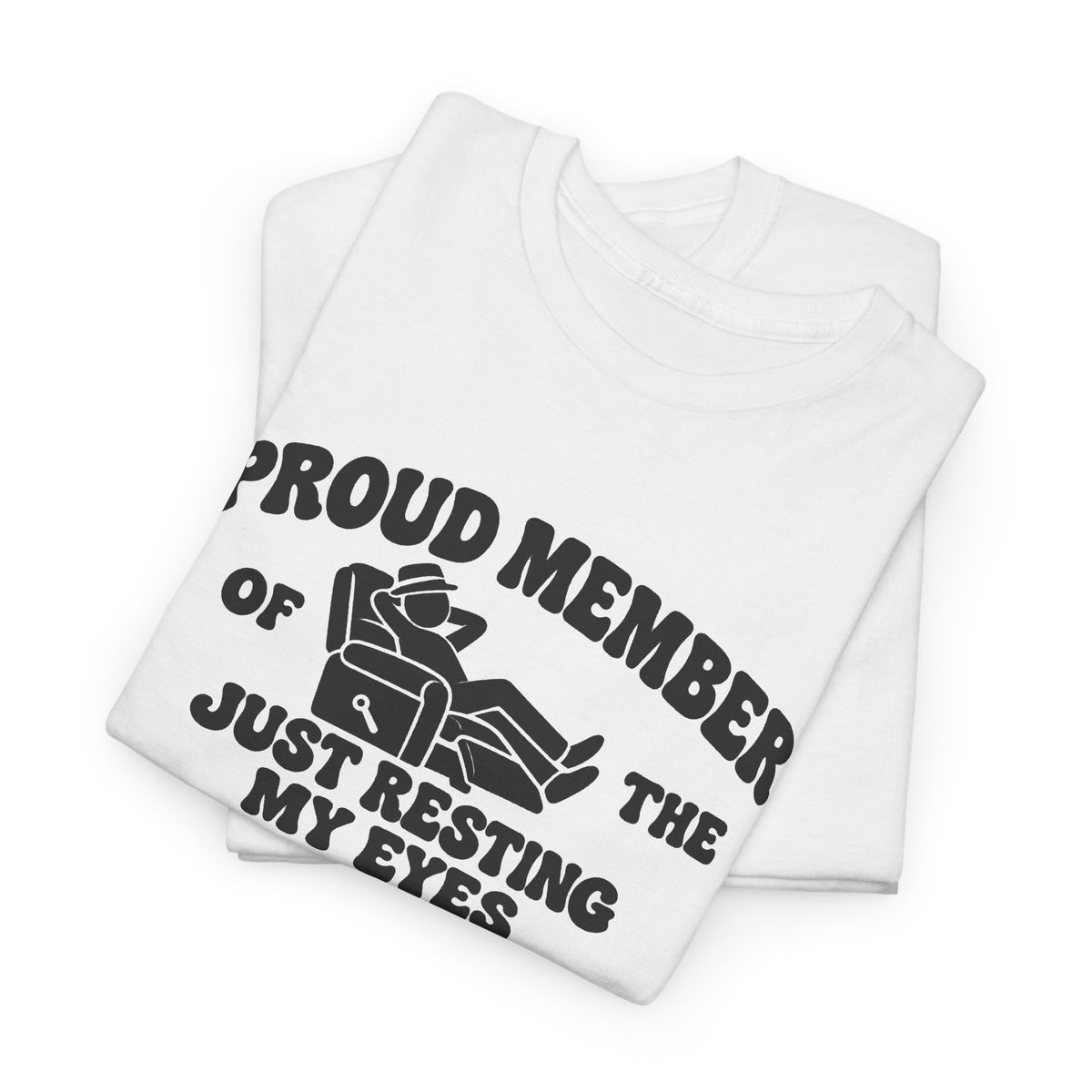 Resting My Eyes Club T-Shirt — "Proud Member of the Just Resting My Eyes Club" Graphic Tee