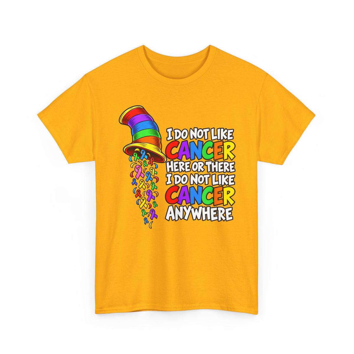 Cancer Awareness T-Shirt — “I Do Not Like Cancer Here or There” Rainbow Ribbon Tee
