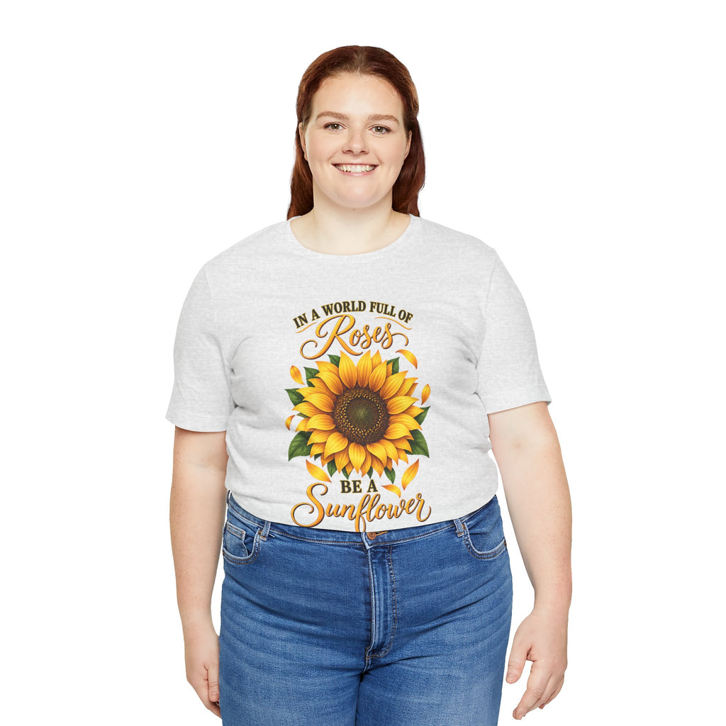 Be a Sunflower T-Shirt | Inspirational Floral Graphic