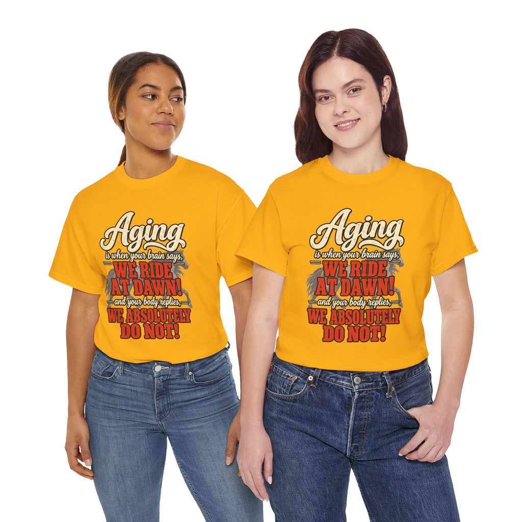 Aging: When Your Brain Says “We Ride at Dawn” Funny Graphic Tee