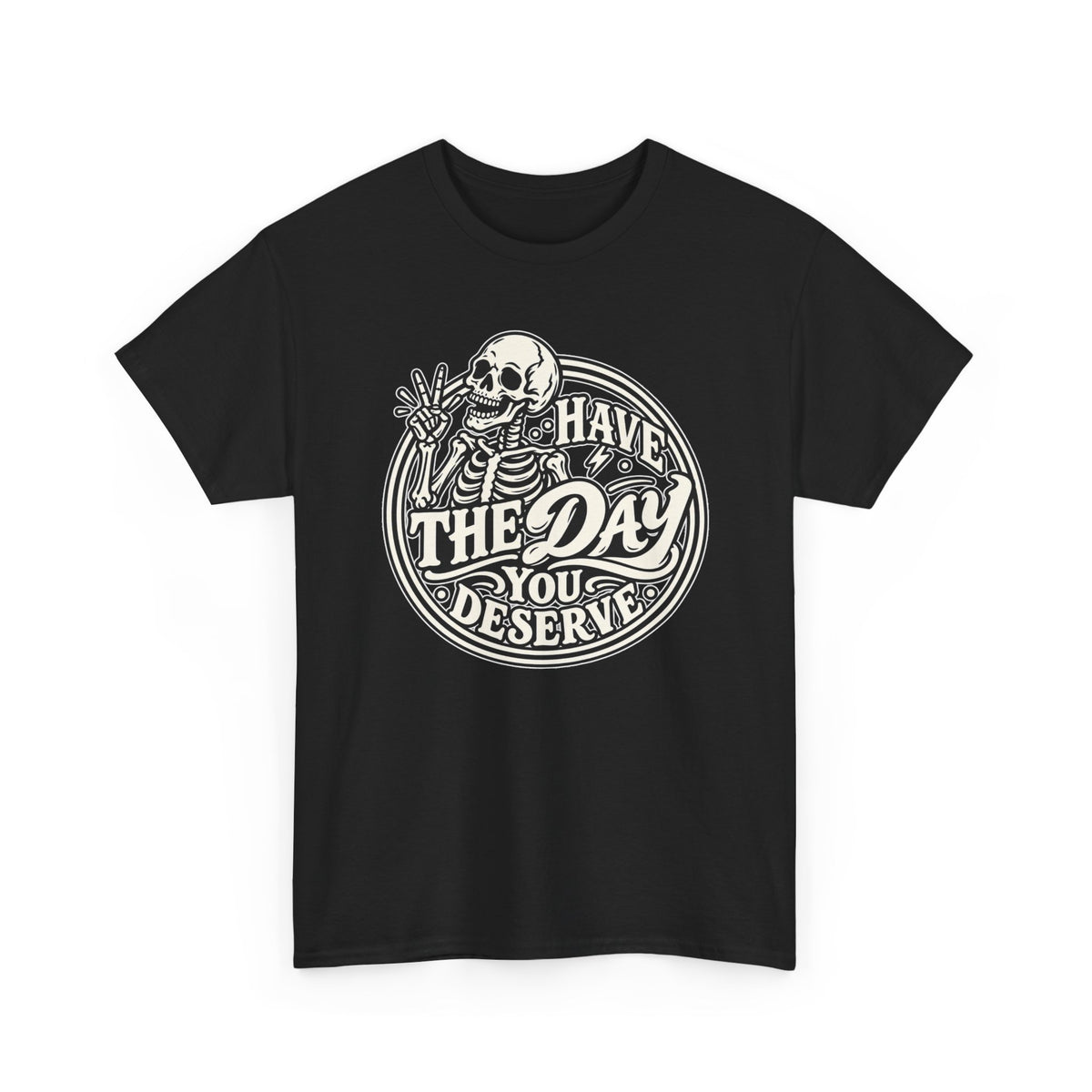 Have the Day You Deserve Tee — Vintage Skeleton Graphic T‑Shirt