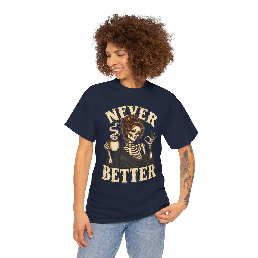 Never Better Skeleton Coffee Graphic Tee