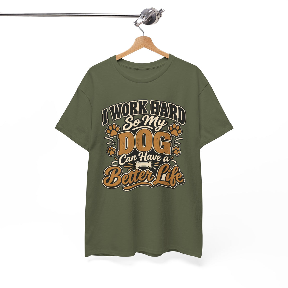 Dog Lover T‑Shirt — “I Work Hard So My Dog Can Have a Better Life”