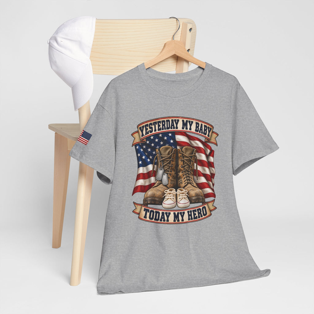 Yesterday My Baby, Today My Hero Military Tribute Tee