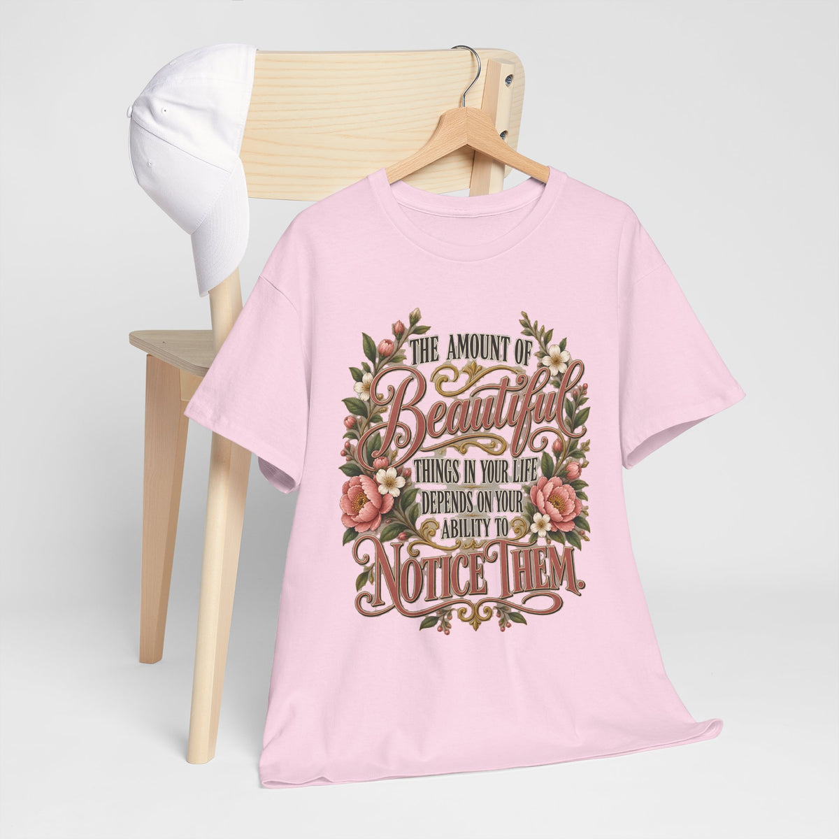 Inspirational Floral Tee — "The Amount Of Beautiful Things…Depends On Your Ability To Notice Them"