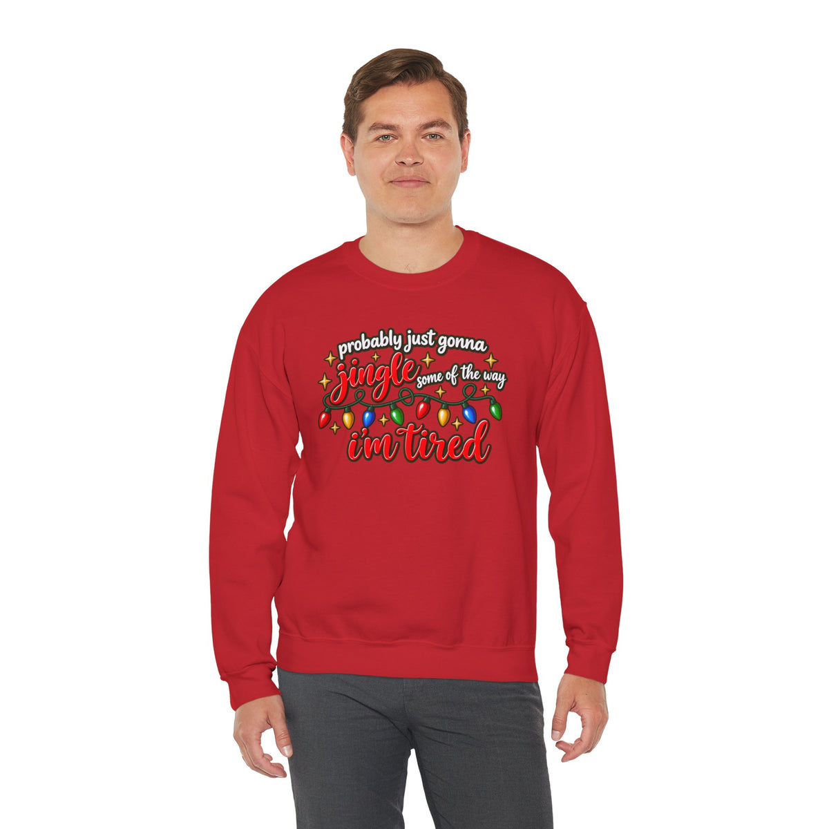 Crewneck Sweatshirt - "Probably Just Gonna Jingle Some of the Way I'm Tired" Christmas Lights Graphic