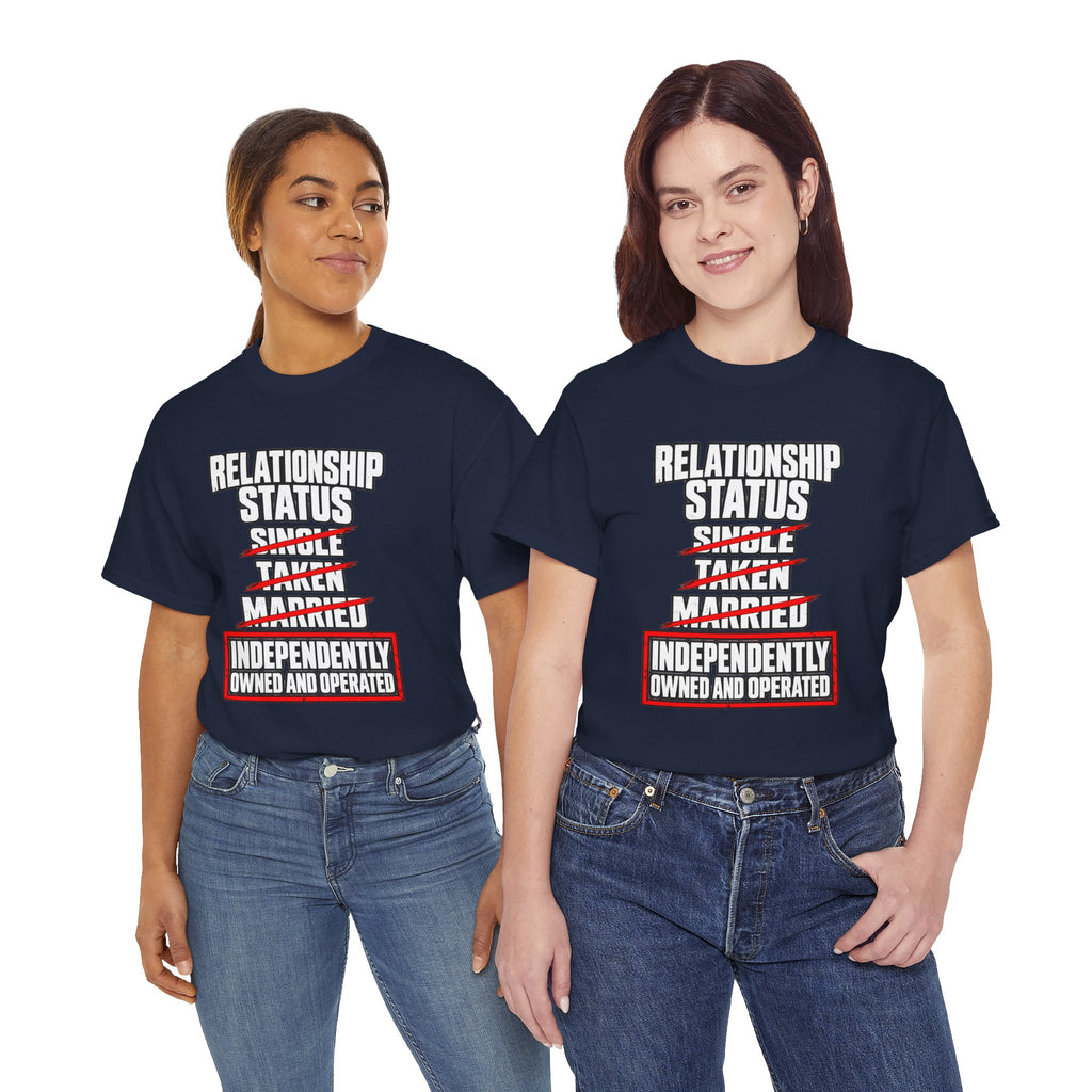 Independently Owned and Operated Relationship Status T-Shirt