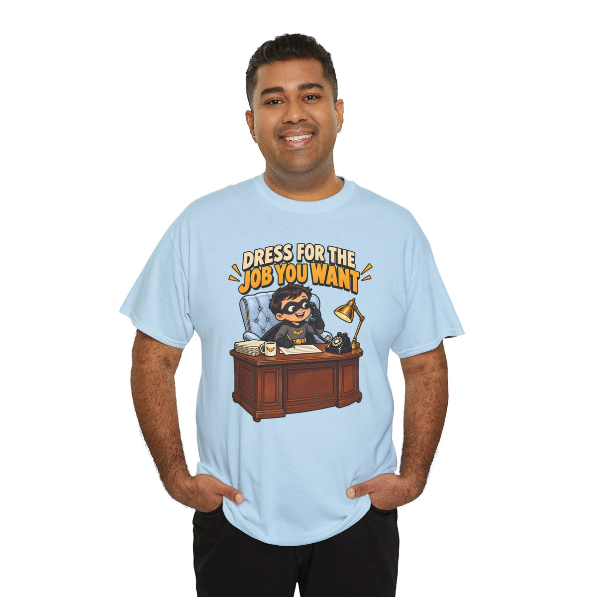Dress for the Job You Want T-Shirt — Motivational Office Career Tee