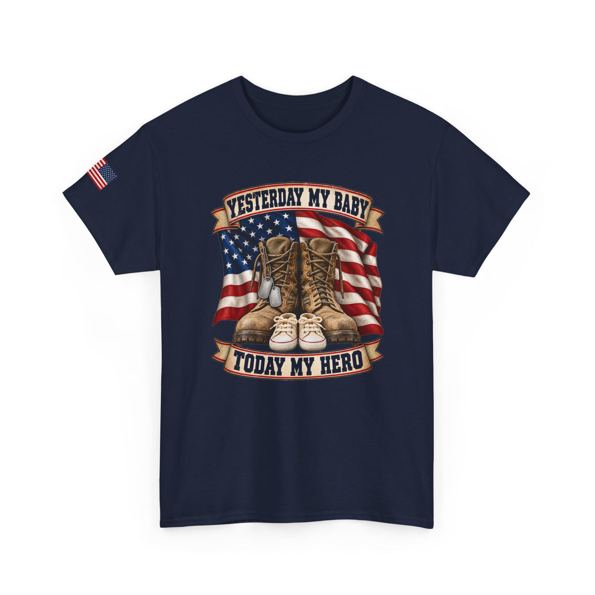 Yesterday My Baby, Today My Hero Military Tribute Tee