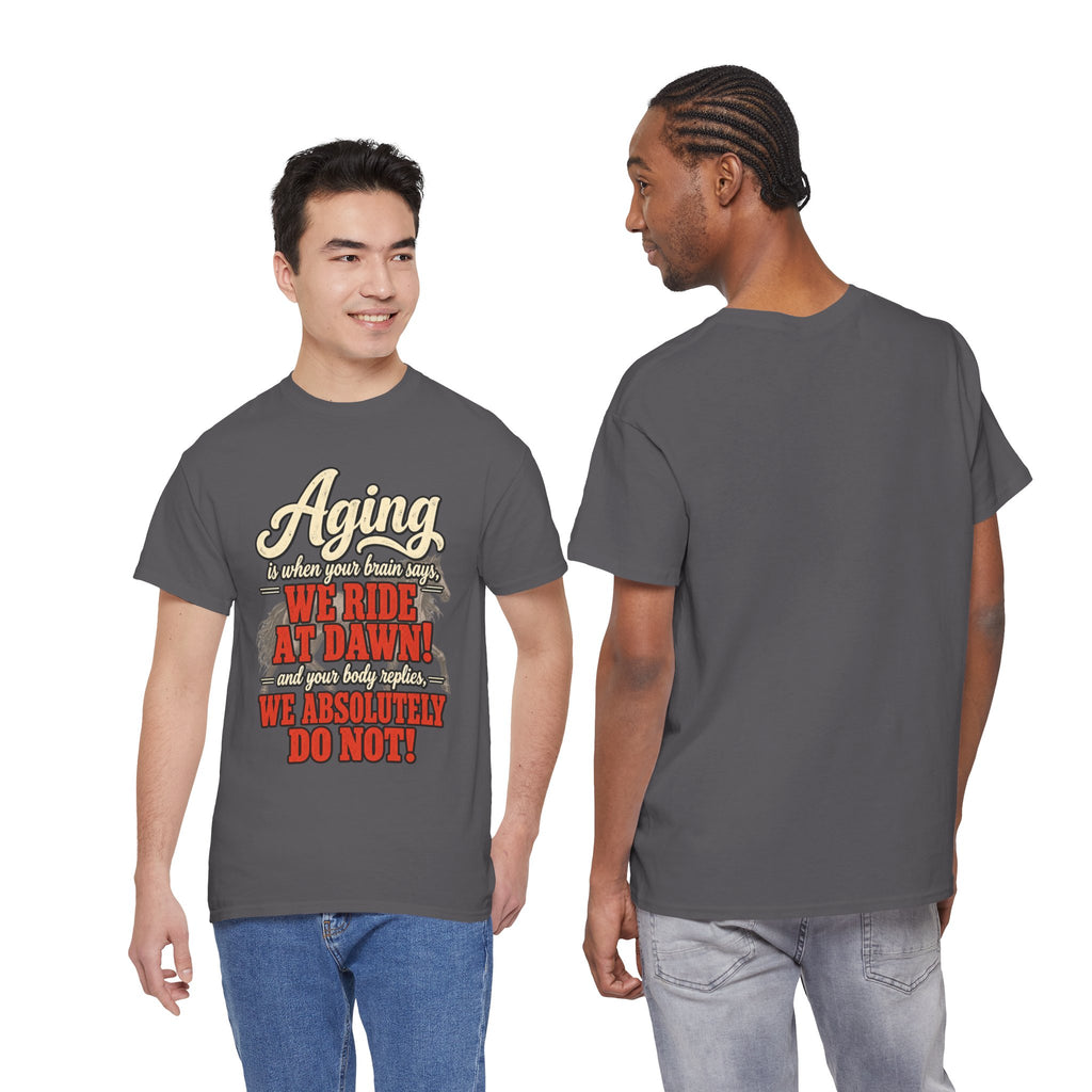 Aging: When Your Brain Says “We Ride at Dawn” Funny Graphic Tee