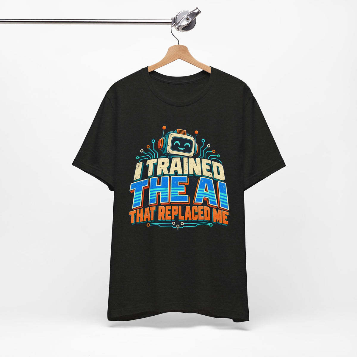 T-Shirt — I Trained the AI That Replaced Me Funny Tech Worker Tee