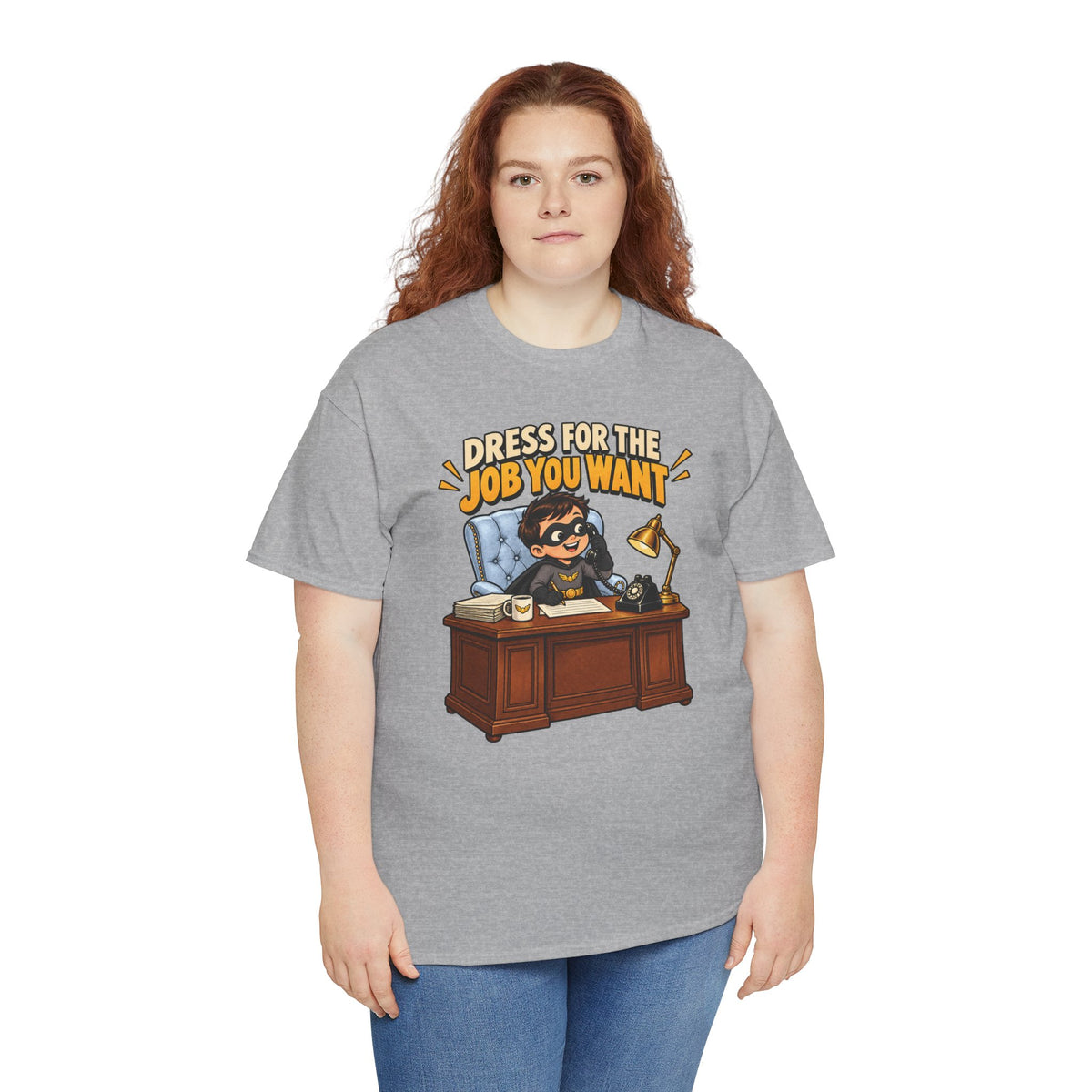 Dress for the Job You Want T-Shirt — Motivational Office Career Tee
