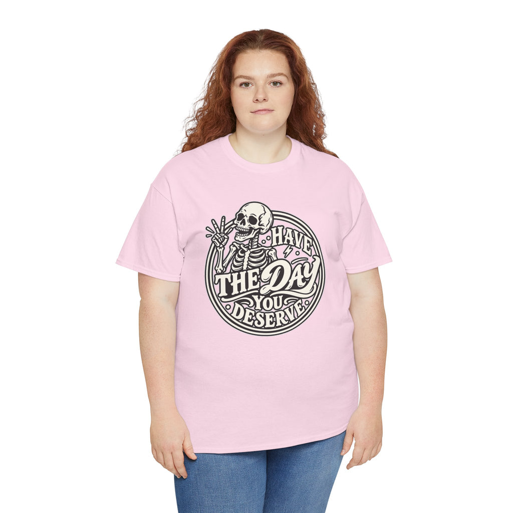 Have the Day You Deserve Tee — Vintage Skeleton Graphic T‑Shirt