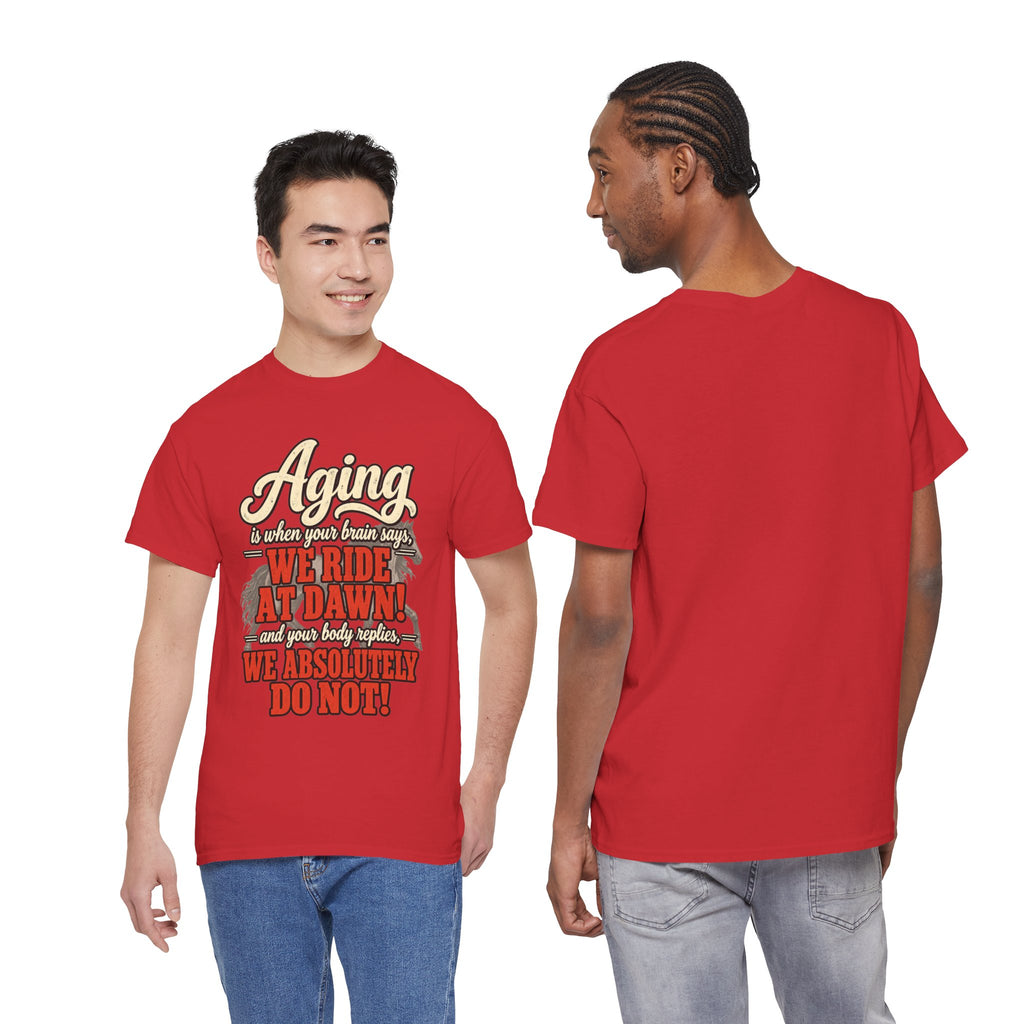 Aging: When Your Brain Says “We Ride at Dawn” Funny Graphic Tee