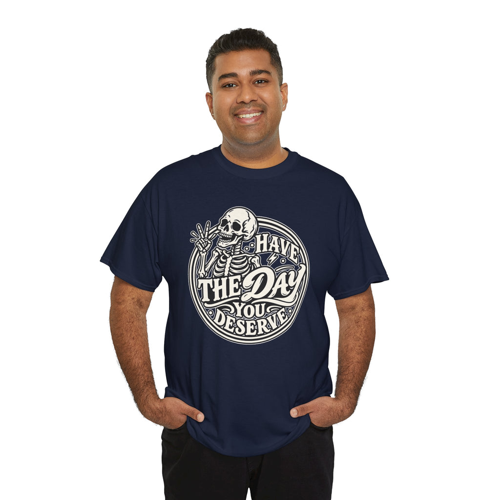 Have the Day You Deserve Tee — Vintage Skeleton Graphic T‑Shirt