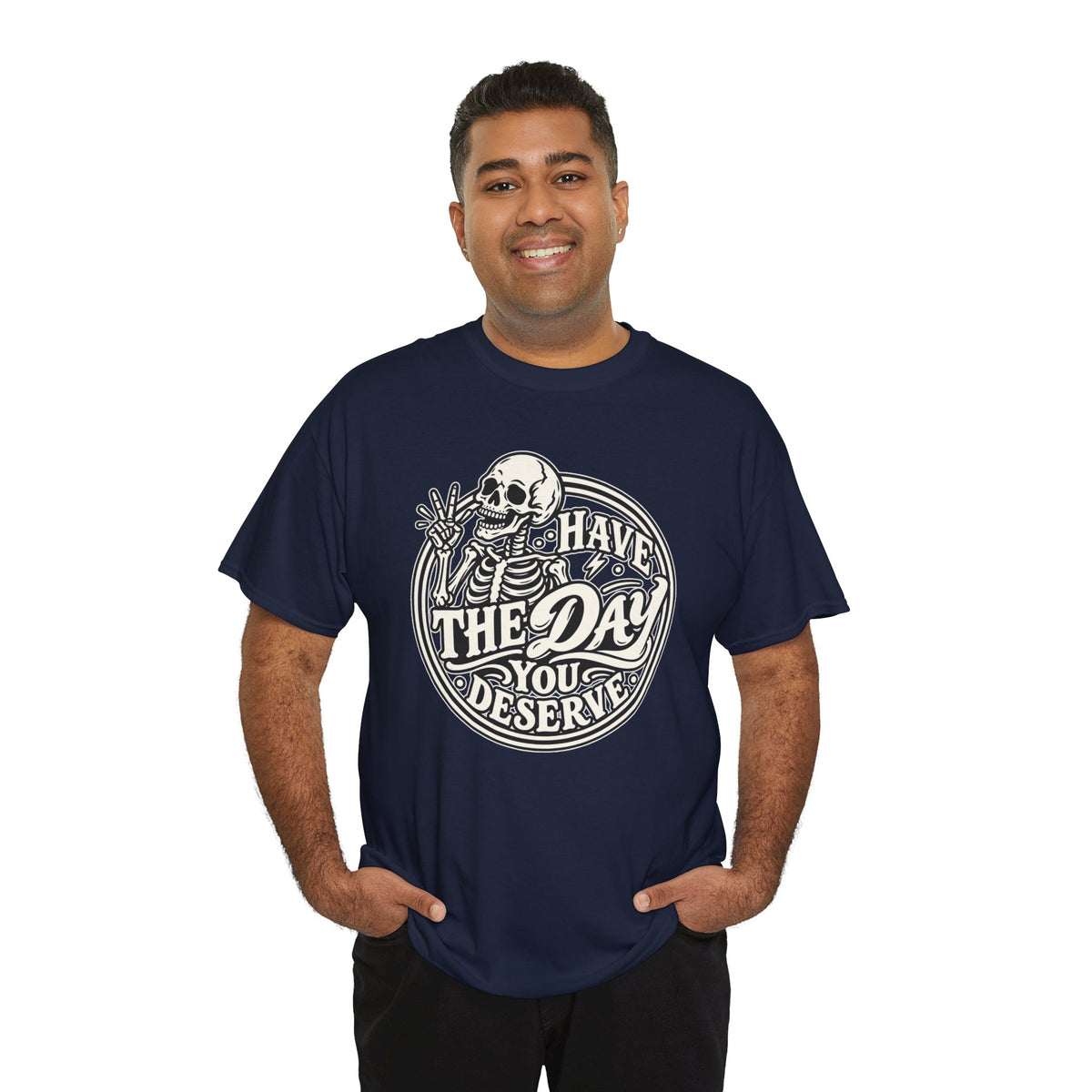 Have the Day You Deserve Tee — Vintage Skeleton Graphic T‑Shirt