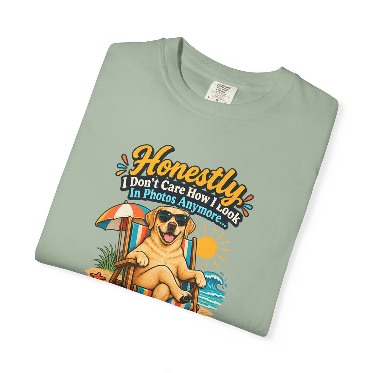 Honestly I Don’t Care How I Look In Photos Anymore T-Shirt — Funny Beach Dog Graphic Tee