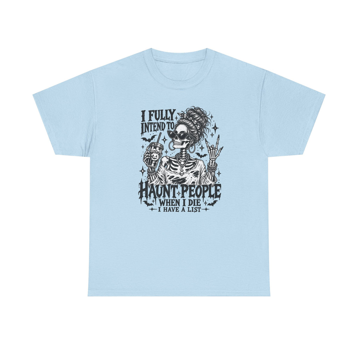 Haunted List Tee — "I Fully Intend to Haunt People When I Die" Graphic T-Shirt