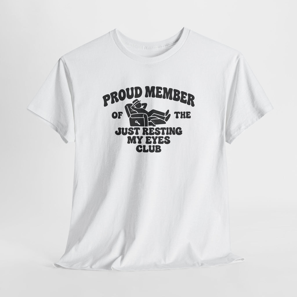 Resting My Eyes Club T-Shirt — "Proud Member of the Just Resting My Eyes Club" Graphic Tee