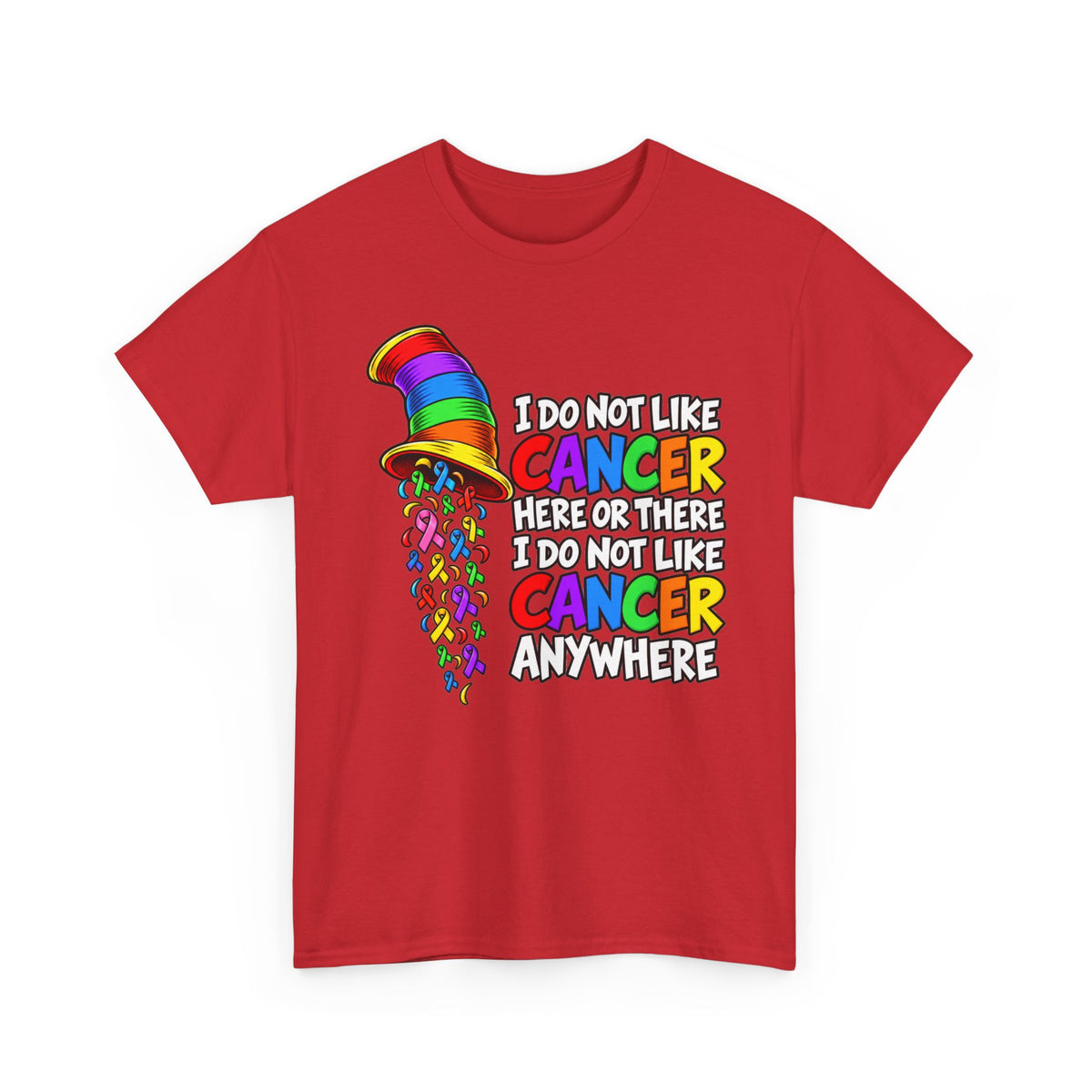 Cancer Awareness T-Shirt — “I Do Not Like Cancer Here or There” Rainbow Ribbon Tee