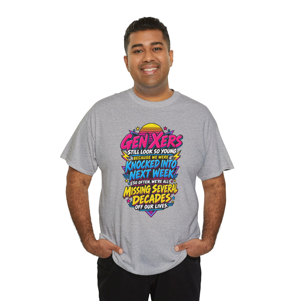 Gen Xers Retro Graphic Tee — “Still Look So Young… Missing Several Decades”