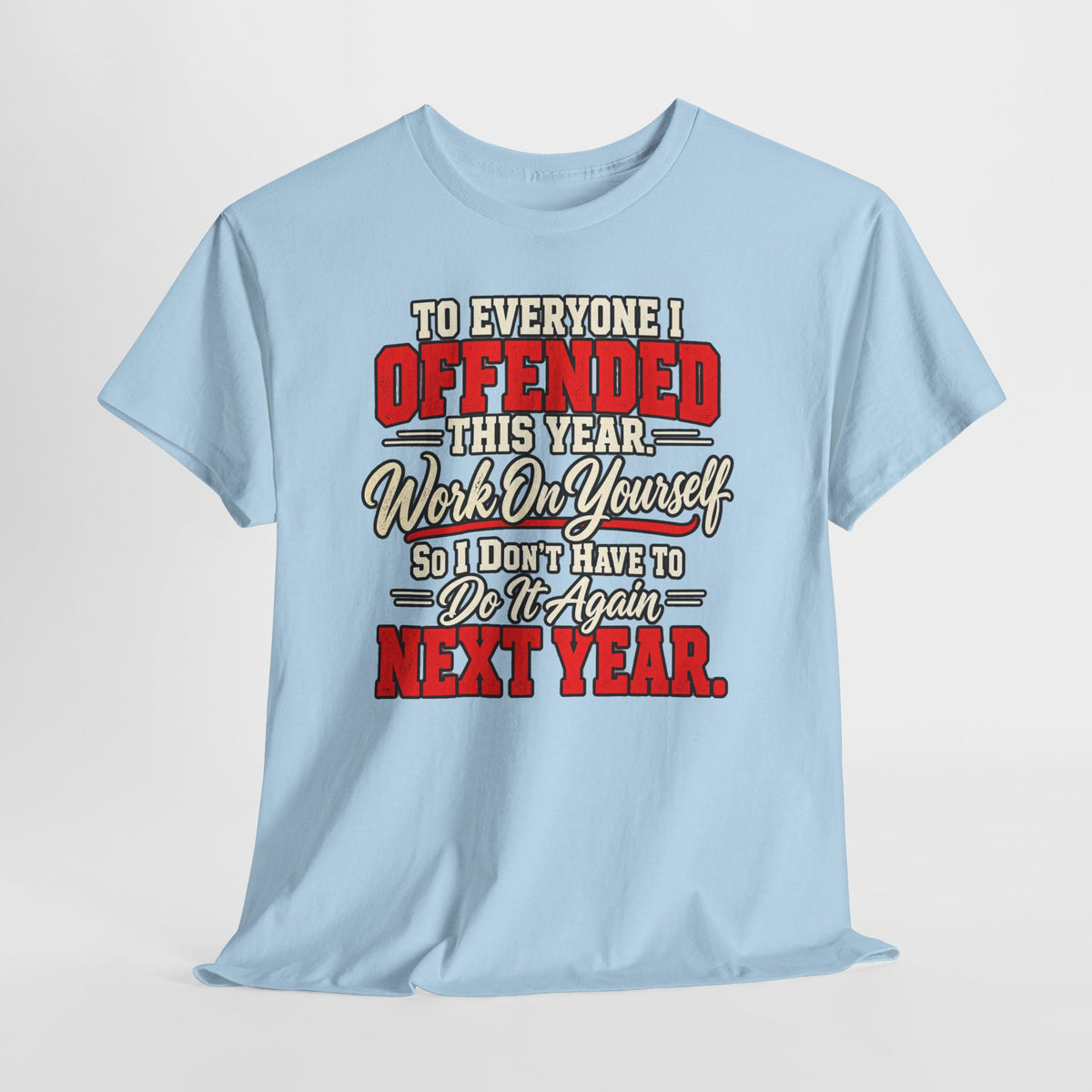 To Everyone I Offended This Year Funny New Year T-Shirt