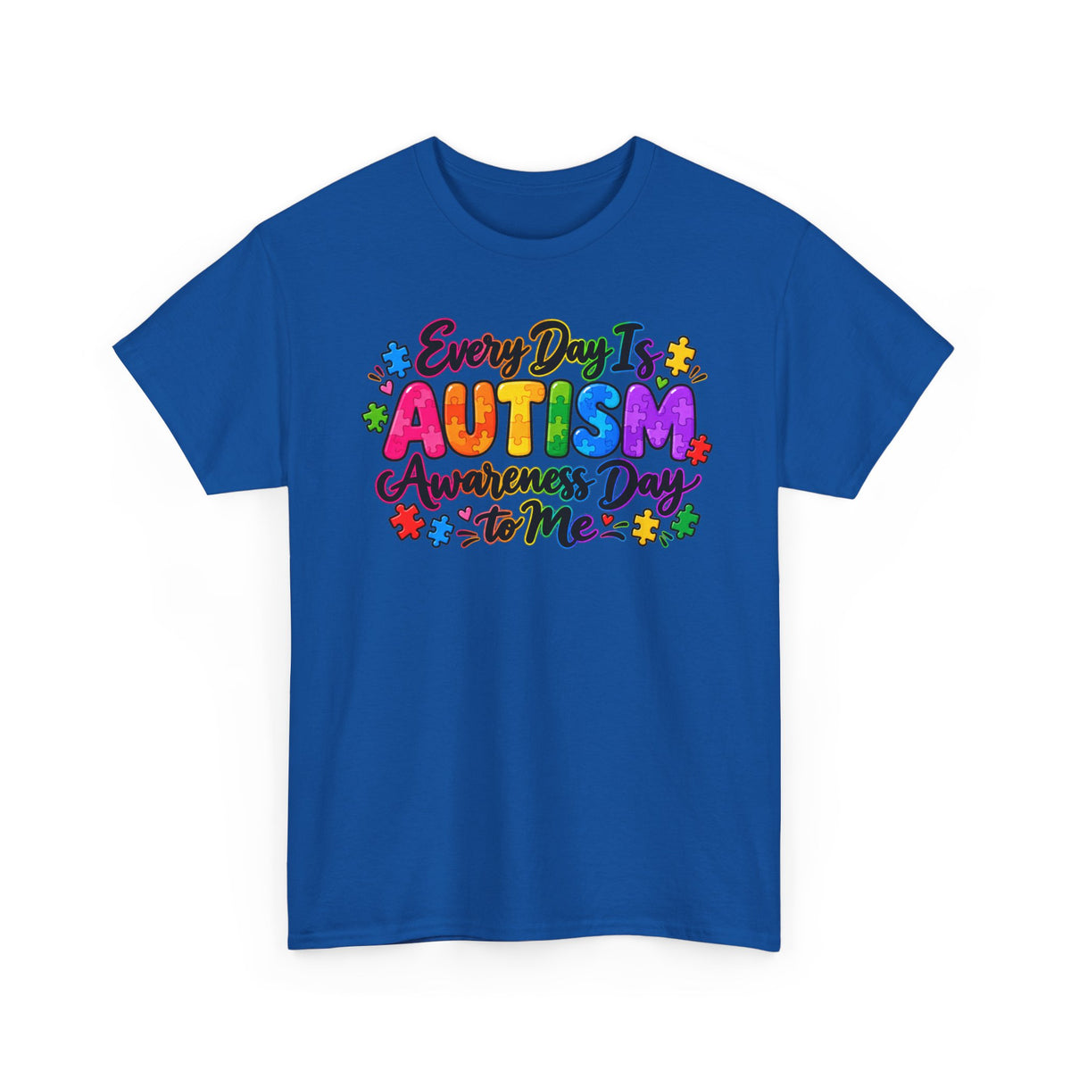 Autism Awareness T-Shirt — "Every Day Is Autism Awareness Day to Me" Colorful Puzzle Tee