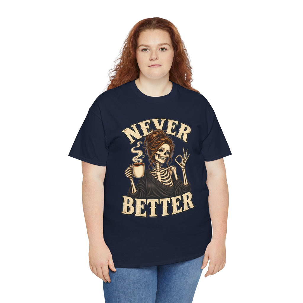 Never Better Skeleton Coffee Graphic Tee