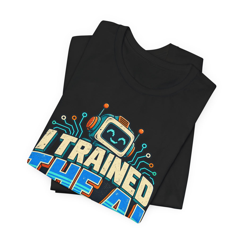 T-Shirt — I Trained the AI That Replaced Me Funny Tech Worker Tee