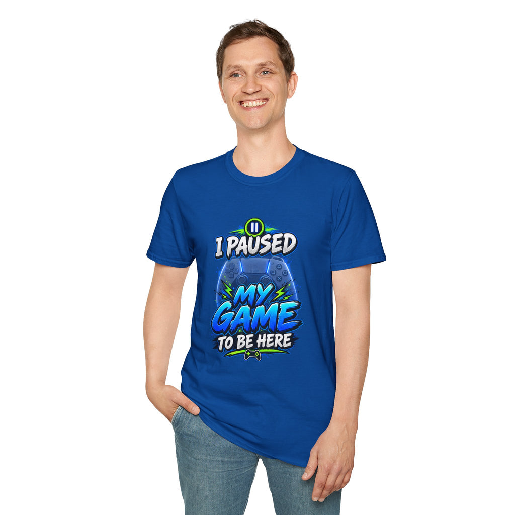 T‑Shirt — "I Paused My Game to Be Here" Gamer Graphic Tee