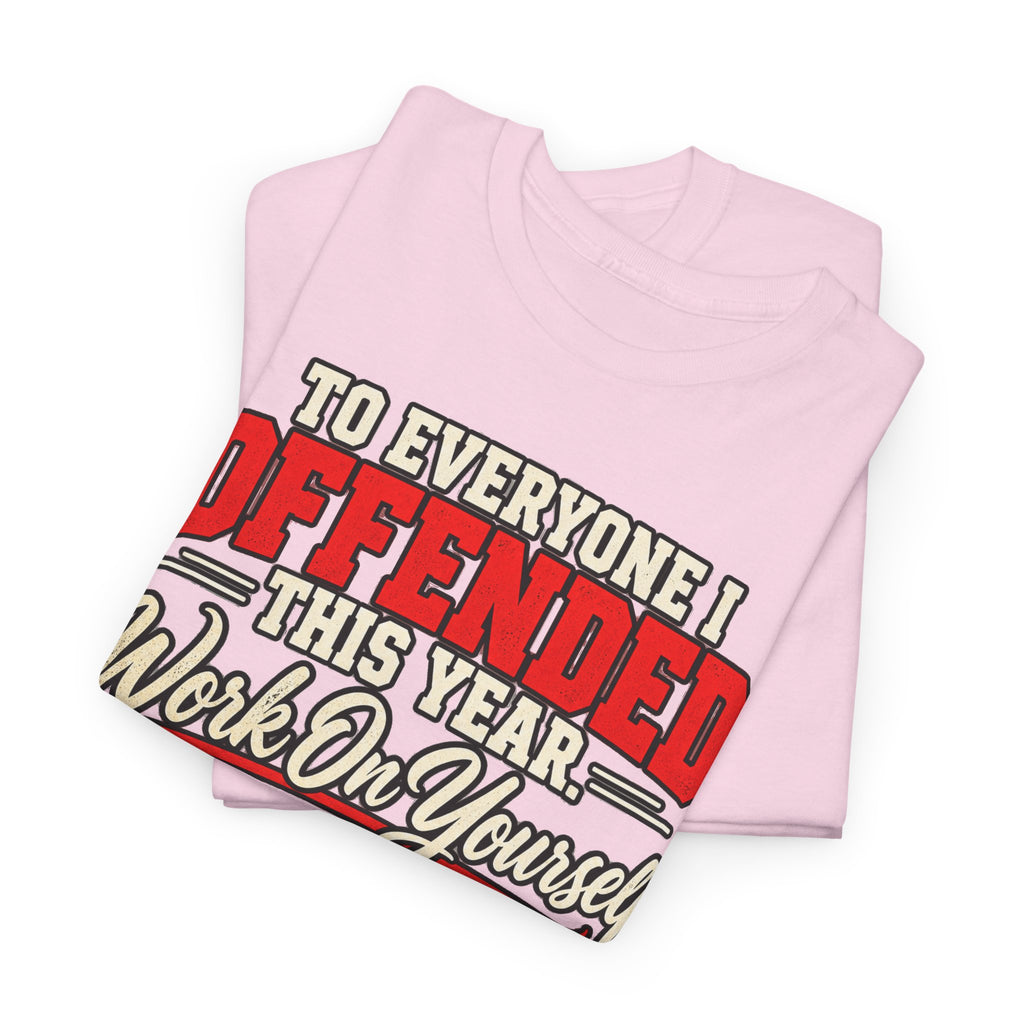 To Everyone I Offended This Year Funny New Year T-Shirt