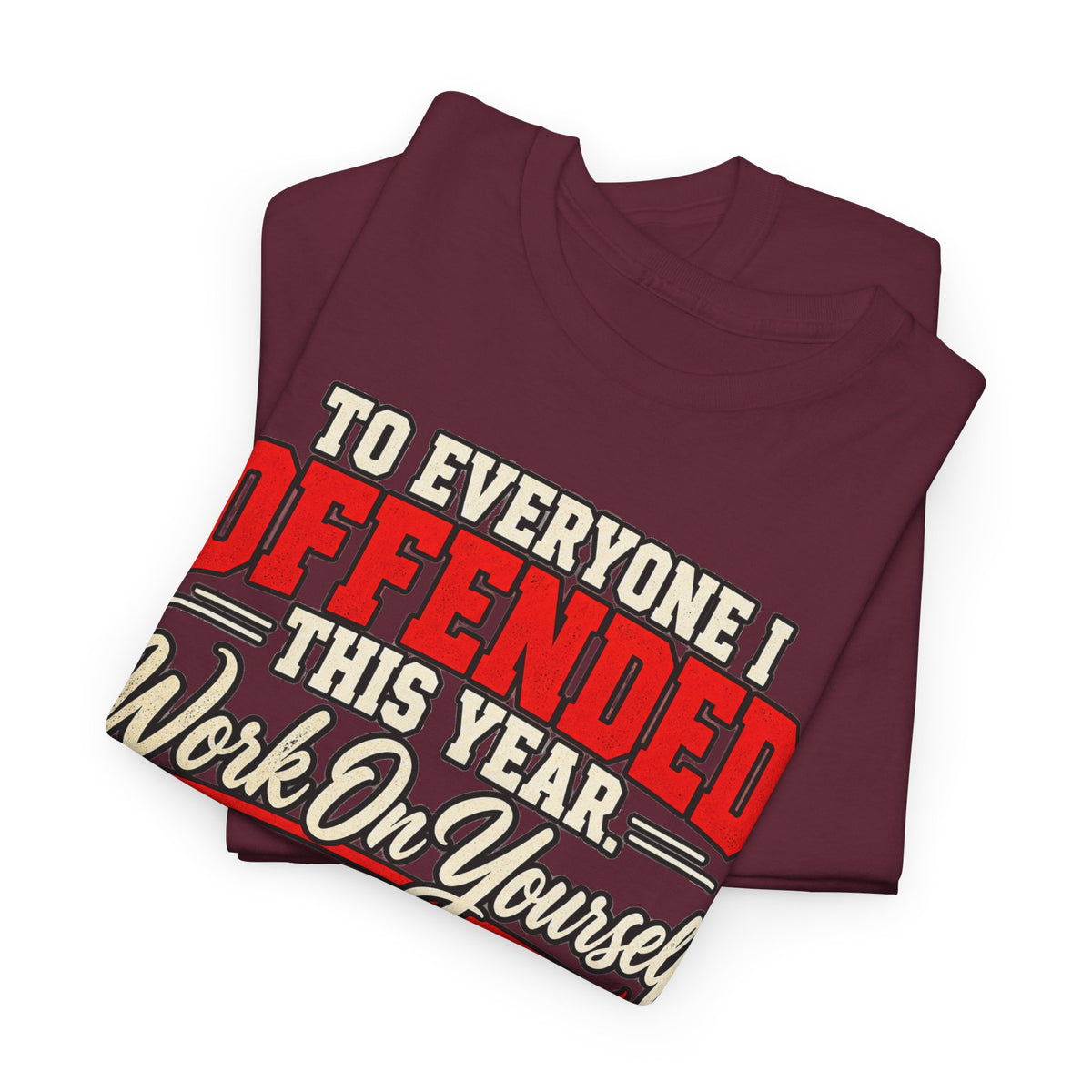 To Everyone I Offended This Year Funny New Year T-Shirt