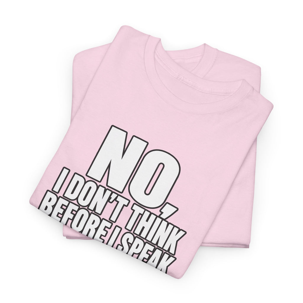 T‑Shirt — "No, I Don't Think Before I Speak That Would Ruin the Surprise" Funny Quote Tee