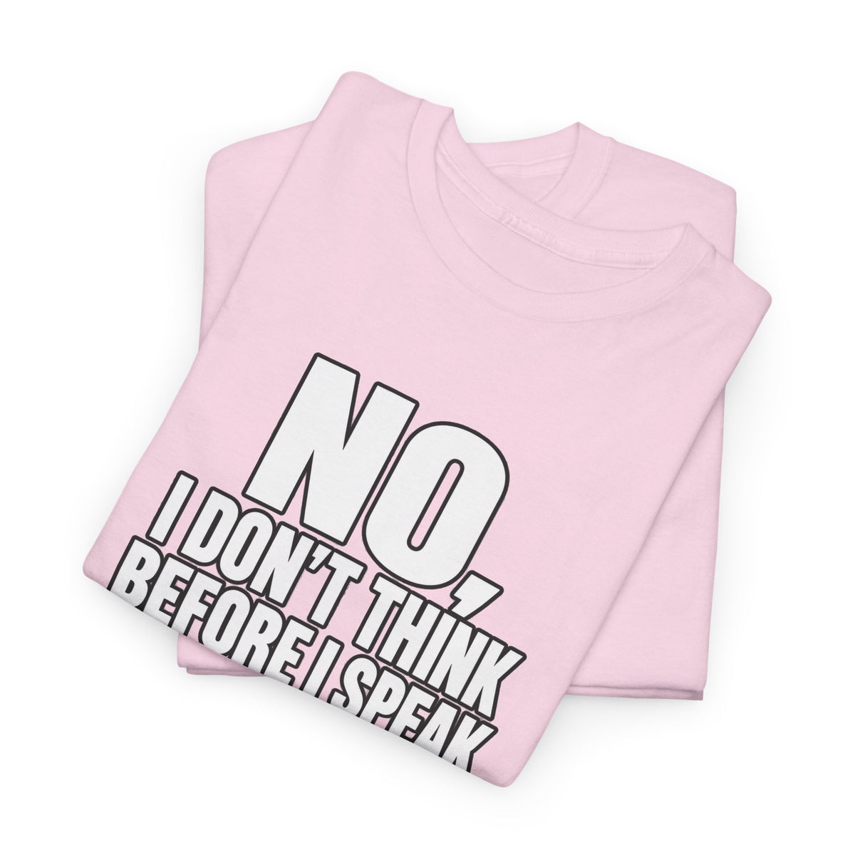 T‑Shirt — "No, I Don't Think Before I Speak That Would Ruin the Surprise" Funny Quote Tee