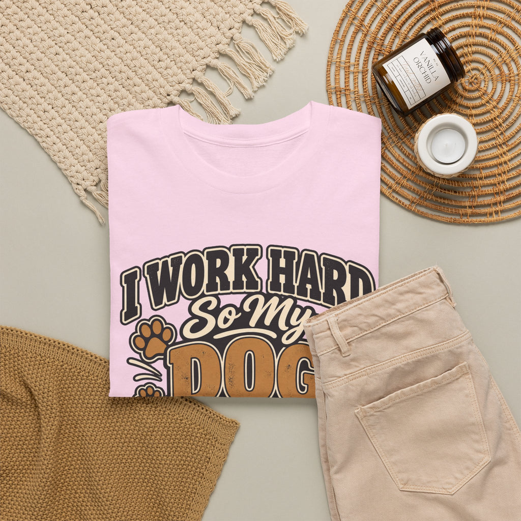 Dog Lover T‑Shirt — “I Work Hard So My Dog Can Have a Better Life”
