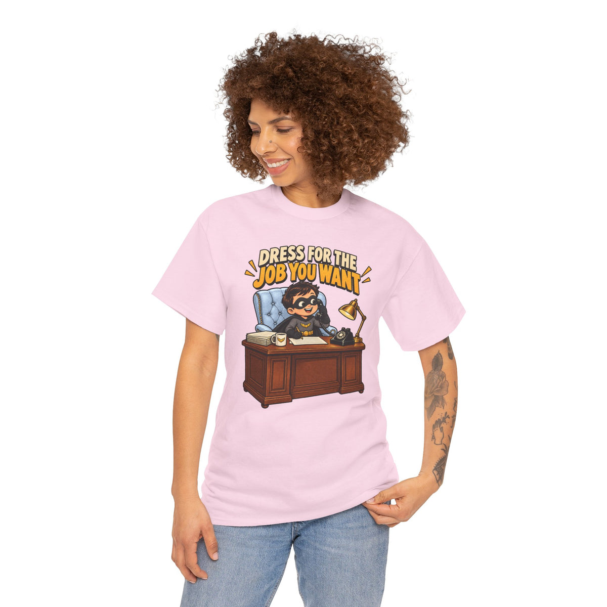 Dress for the Job You Want T-Shirt — Motivational Office Career Tee