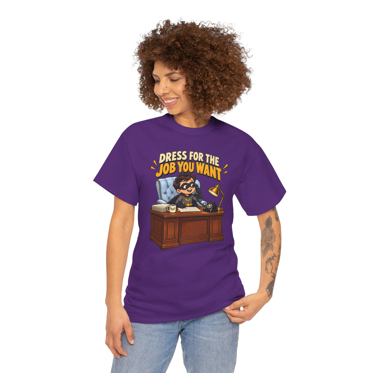 Dress for the Job You Want T-Shirt — Motivational Office Career Tee