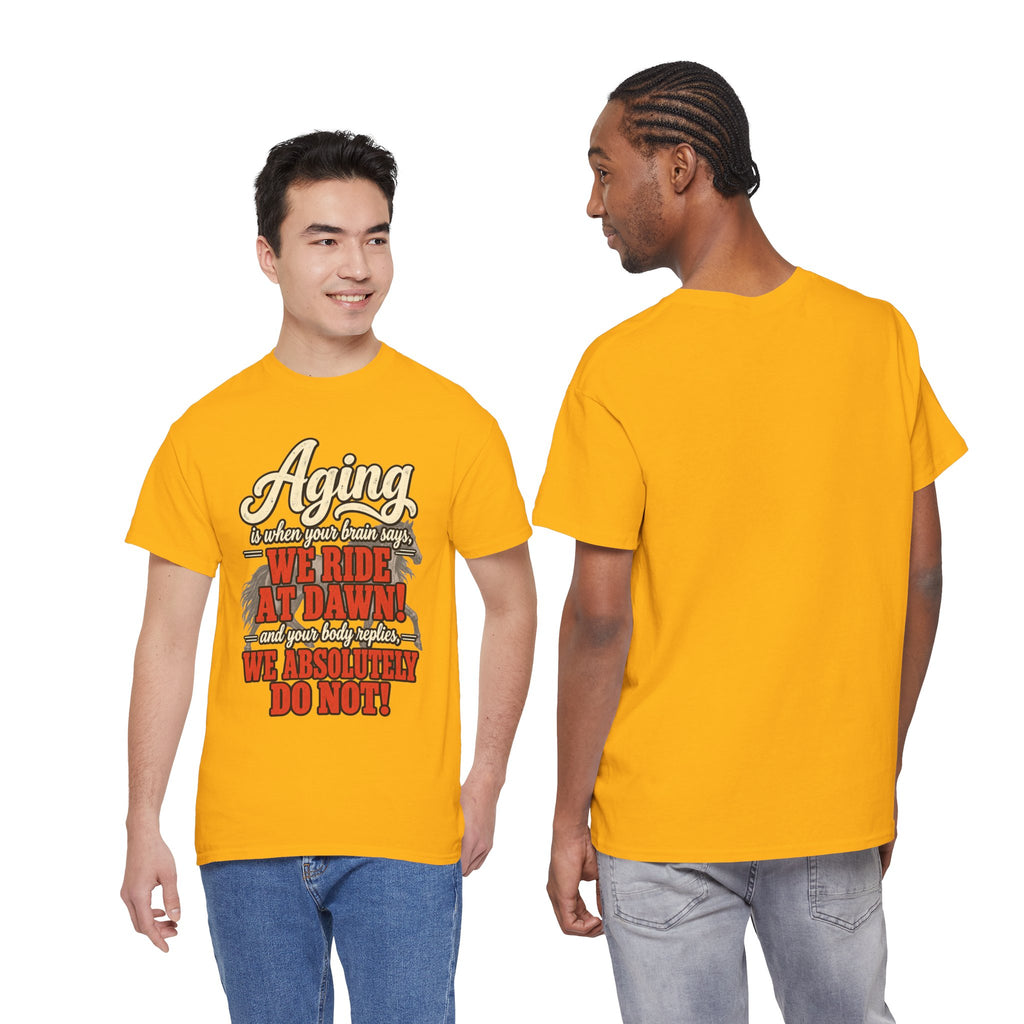Aging: When Your Brain Says “We Ride at Dawn” Funny Graphic Tee