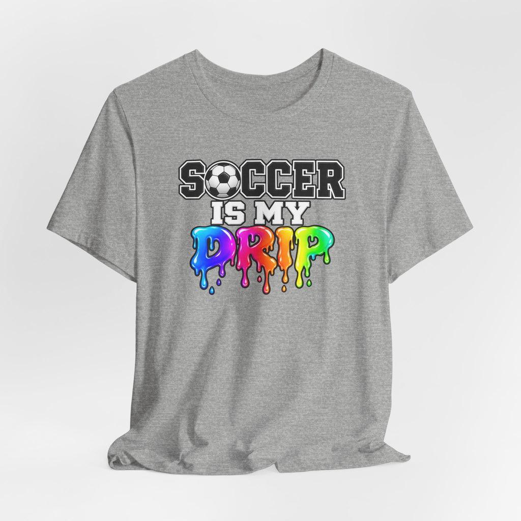 Soccer Is My Drip T-Shirt — Colorful Rainbow Drip Soccer Tee for Players & Fans