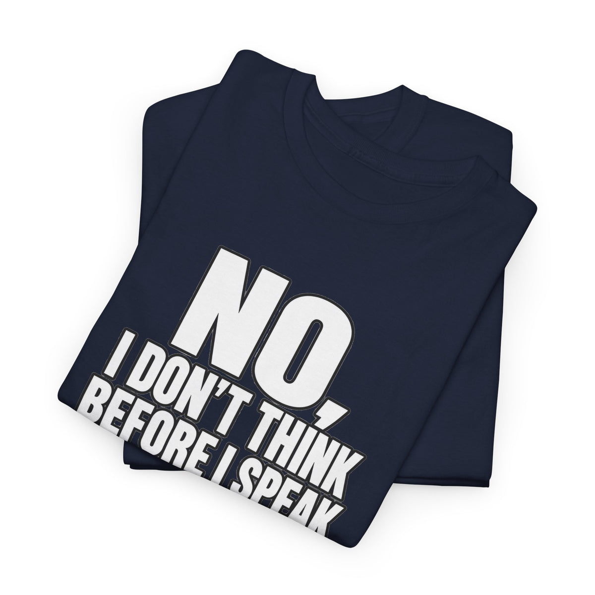 T‑Shirt — "No, I Don't Think Before I Speak That Would Ruin the Surprise" Funny Quote Tee