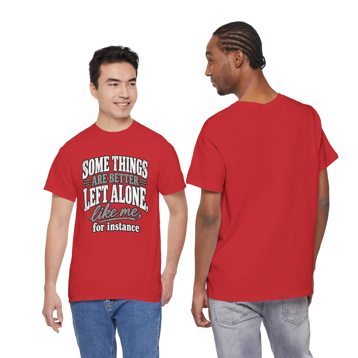 Funny Graphic Tee — “Some Things Are Better Left Alone, Like Me, For Instance” White T-Shirt