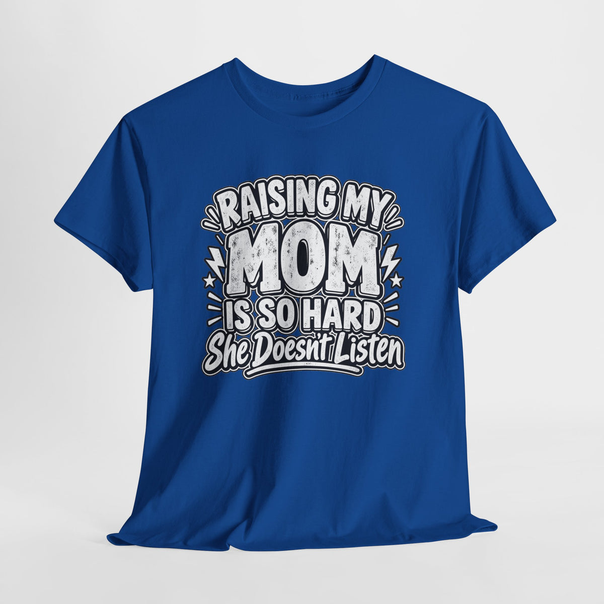 Raising My Mom Is So Hard Tee — Funny Mother-Son Humor Gift