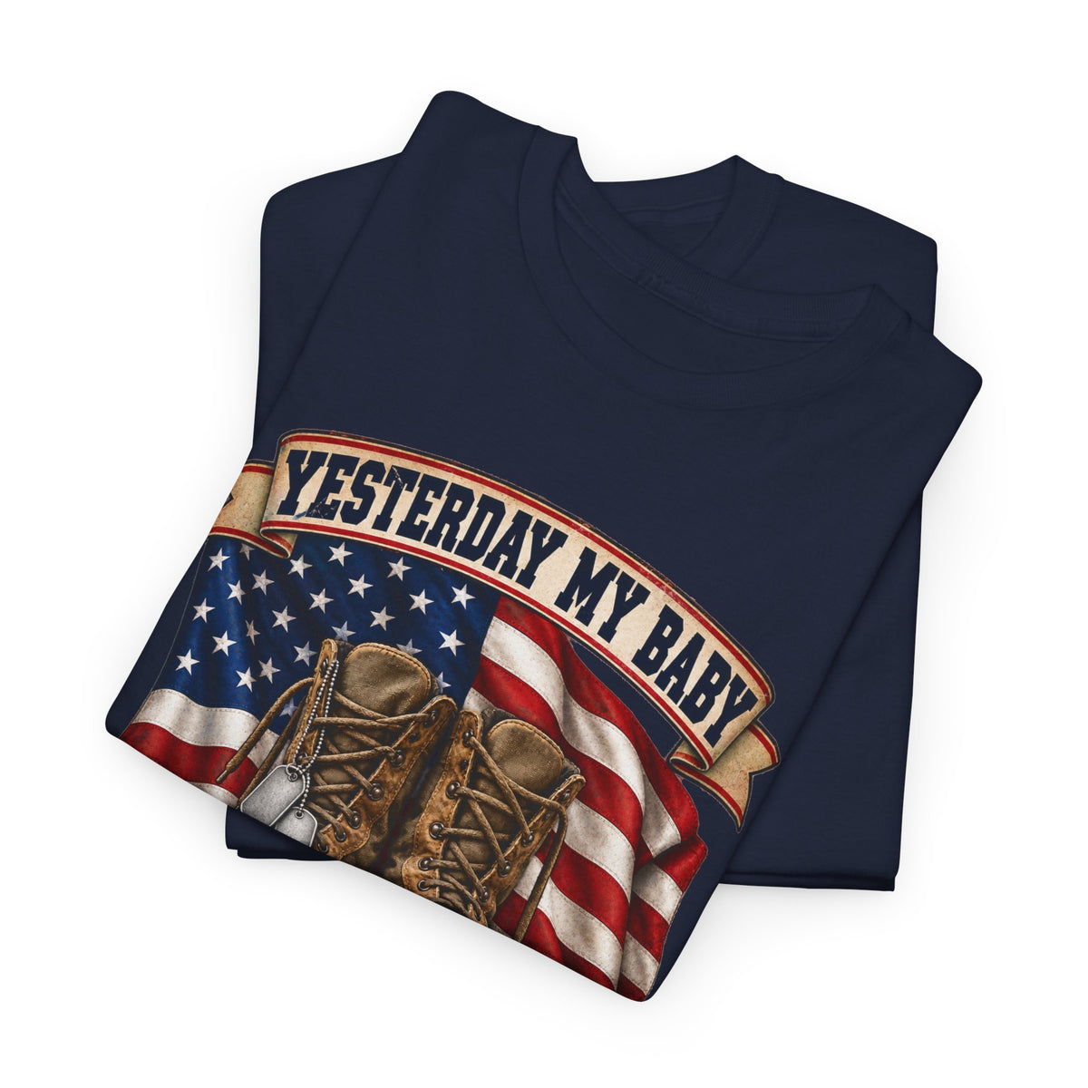 Yesterday My Baby, Today My Hero Military Tribute Tee