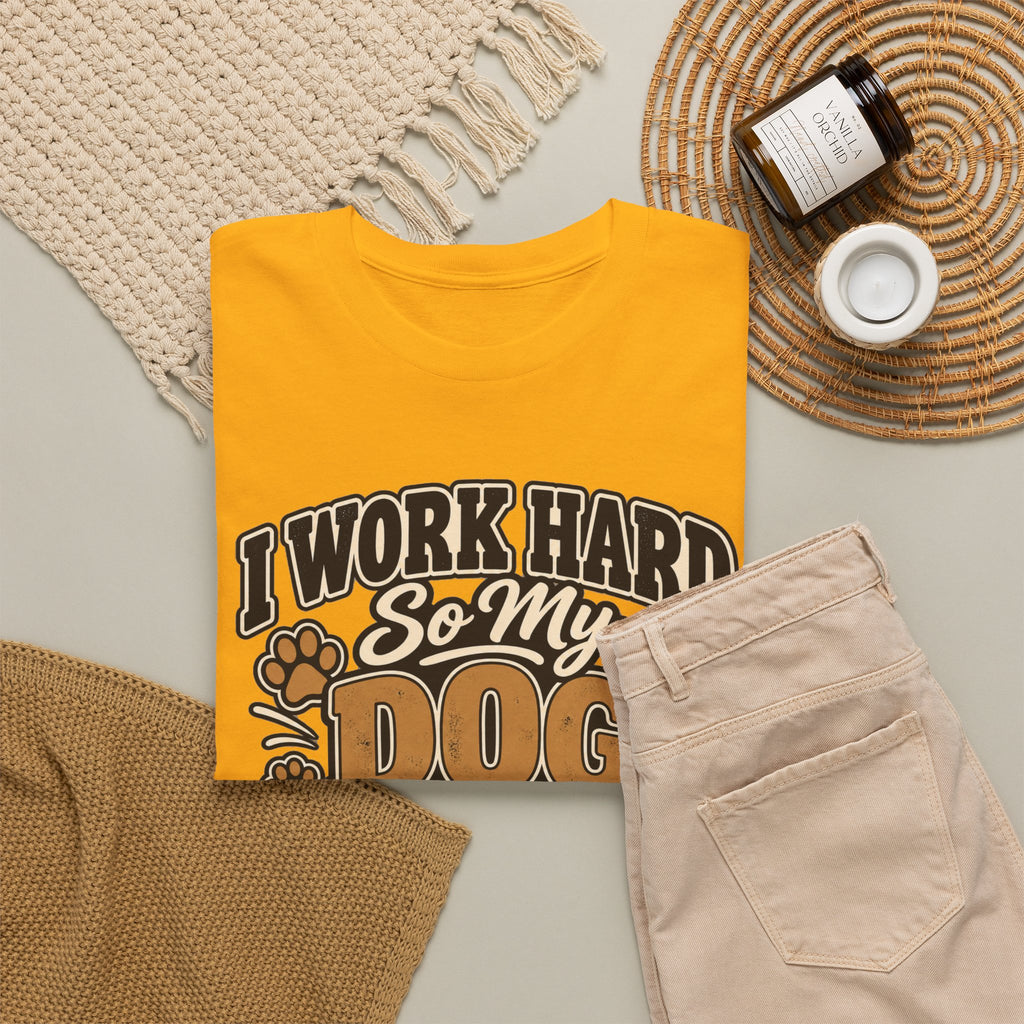 Dog Lover T‑Shirt — “I Work Hard So My Dog Can Have a Better Life”