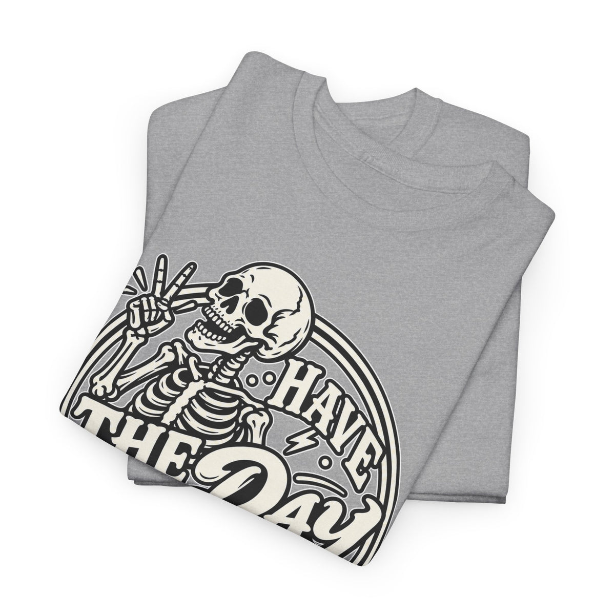 Have the Day You Deserve Tee — Vintage Skeleton Graphic T‑Shirt